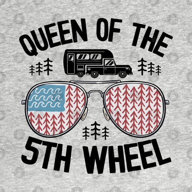 Queen Of The 5th Wheel Funny Camping by Kuehni